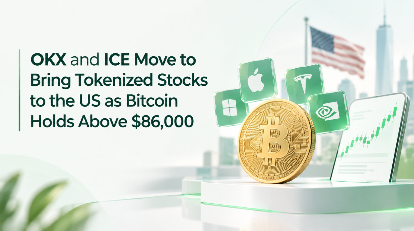 OKX and ICE Move to Bring Tokenized Stocks to the US as Bitcoin Holds Above $86,000