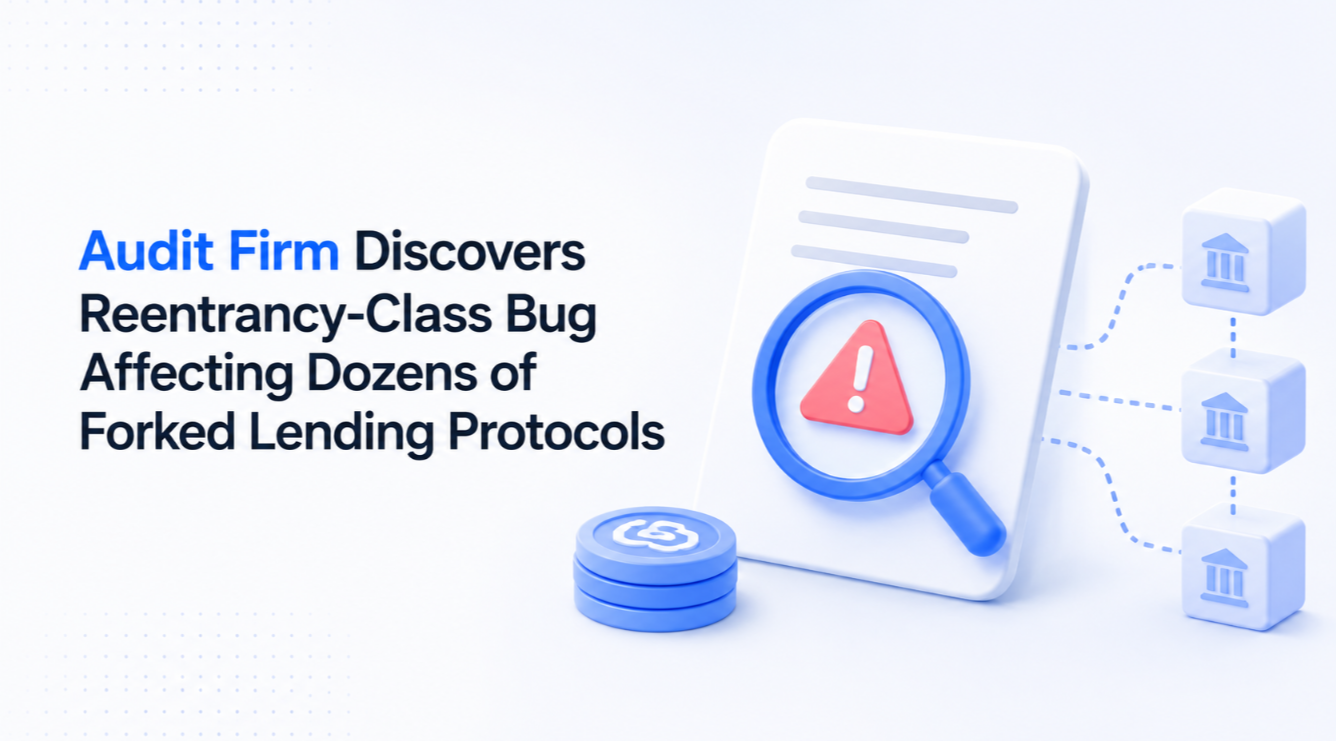 Audit Firm Discovers Reentrancy-Class Bug Affecting Dozens of Forked Lending Protocols